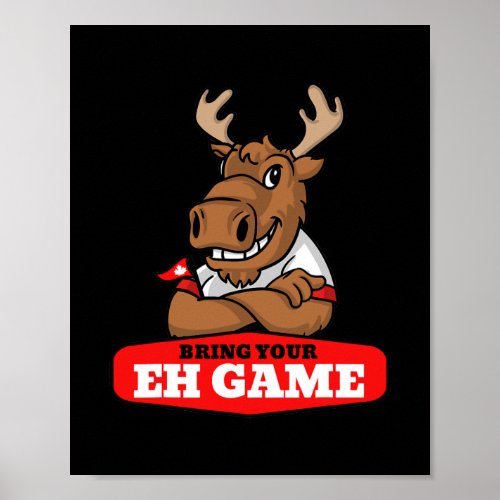 Bring Your Eh Game Canadian Flag Moose Canada Poster