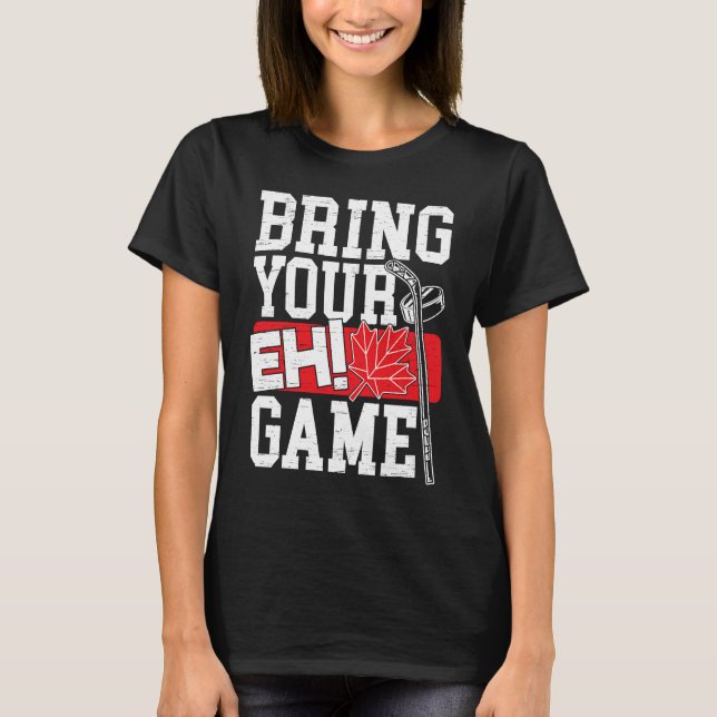 Bring Your EH Game Canadian Lacrosse Canada Day Ca T-Shirt (Front)