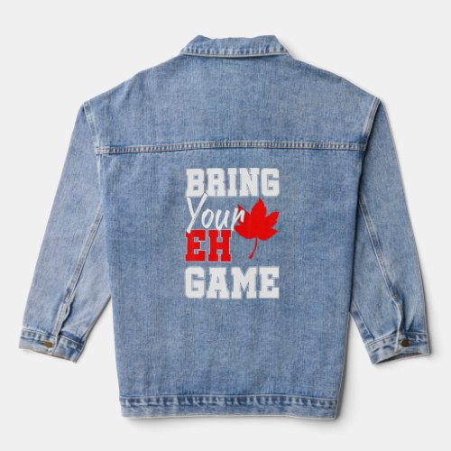 Bring Your Eh Game Canadian Maple Leaf Country Can Denim Jacket
