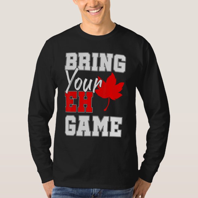 Bring Your Eh Game Canadian Maple Leaf Country Can T-Shirt (Front)