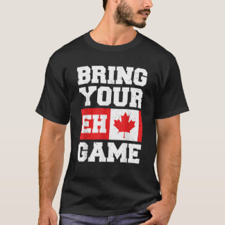 Bring Your Eh Game Canadian Slang Canadian Flag Gi T-Shirt