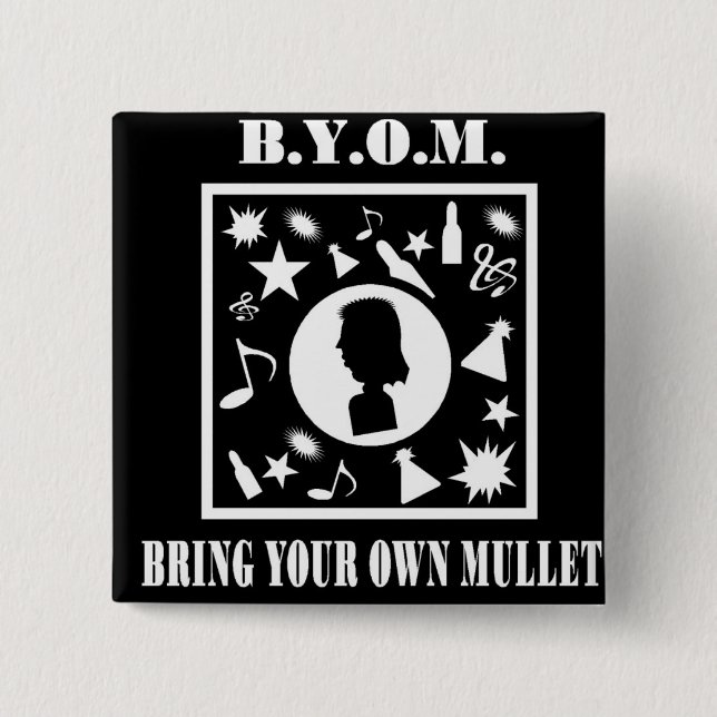 Bring Your Own Mullet (B.Y.O.M.) Pinback Button (Front)