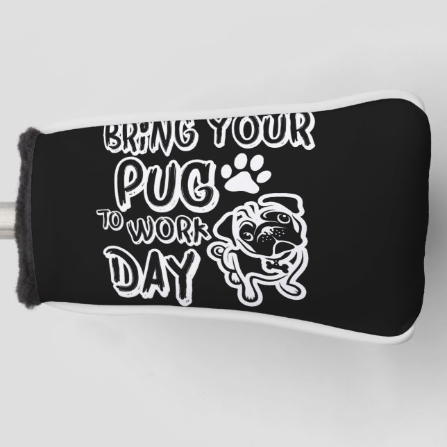 bring your pug to work day golf head cover (Front)