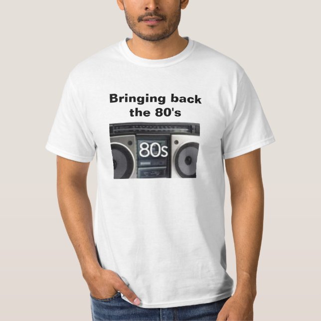 Bringing Back The 80's T-Shirt (Front)