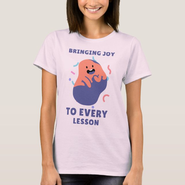 Bringing Joy to Every Lesson Fun Teacher T-Shirt (Front)