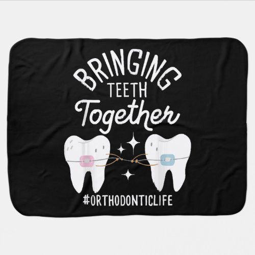 Bringing Teeth Together _ Orthodontist  Baby Blanket