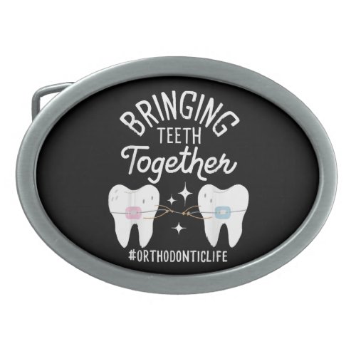 Bringing Teeth Together _ Orthodontist  Belt Buckle
