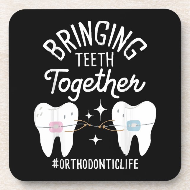 Bringing Teeth Together - Orthodontist  Beverage Coaster (Front)