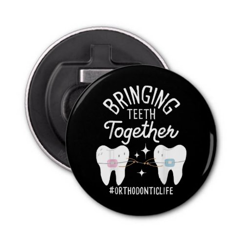 Bringing Teeth Together _ Orthodontist  Bottle Opener