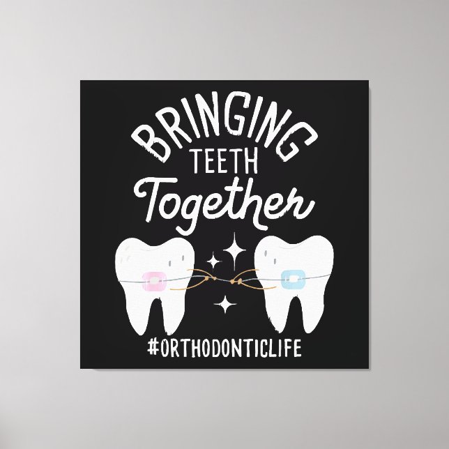 Bringing Teeth Together - Orthodontist  Canvas Print (Front)
