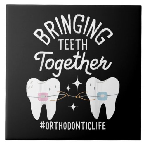 Bringing Teeth Together _ Orthodontist  Ceramic Tile