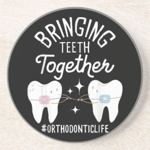 Bringing Teeth Together - Orthodontist  Coaster