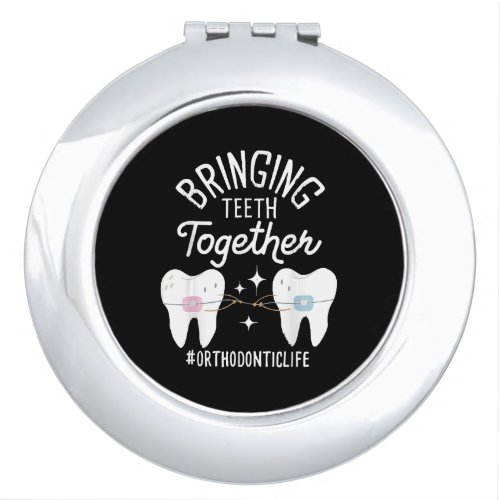 Bringing Teeth Together _ Orthodontist  Compact Mirror