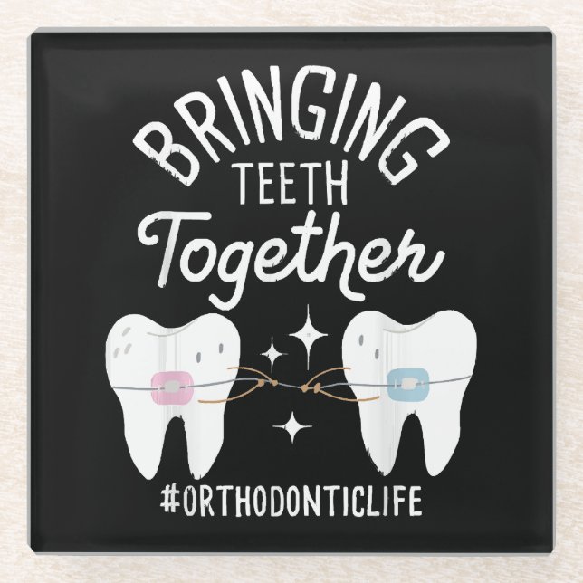 Bringing Teeth Together - Orthodontist  Glass Coaster (Front)