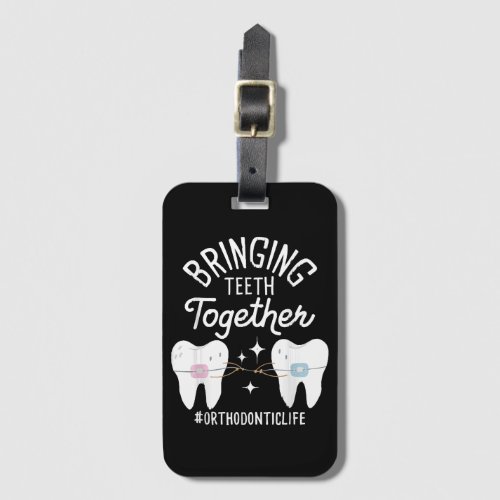 Bringing Teeth Together _ Orthodontist  Luggage Tag