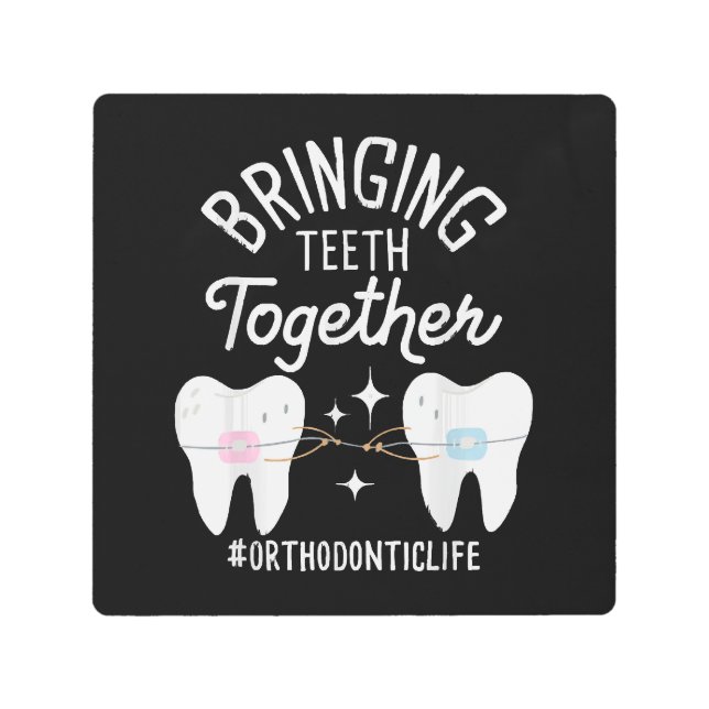 Bringing Teeth Together - Orthodontist  Metal Print (Front)