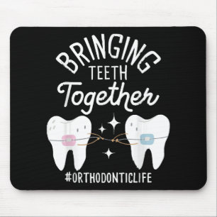Bringing Teeth Together - Orthodontist  Mouse Pad