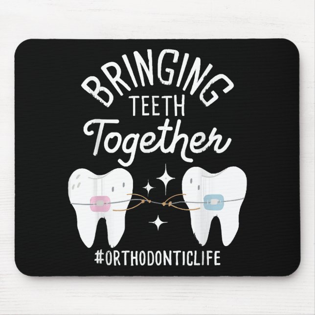 Bringing Teeth Together - Orthodontist  Mouse Pad (Front)