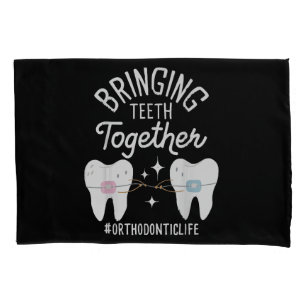Bringing Teeth Together - Orthodontist Pillow Case