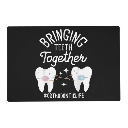 Bringing Teeth Together _ Orthodontist  Placemat