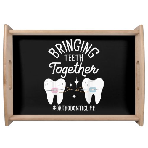 Bringing Teeth Together _ Orthodontist  Serving Tray