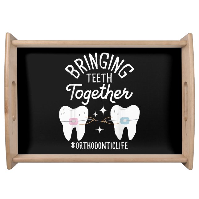 Bringing Teeth Together - Orthodontist  Serving Tray (Front)