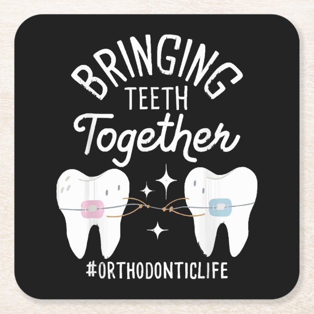 Bringing Teeth Together - Orthodontist  Square Paper Coaster (Front)