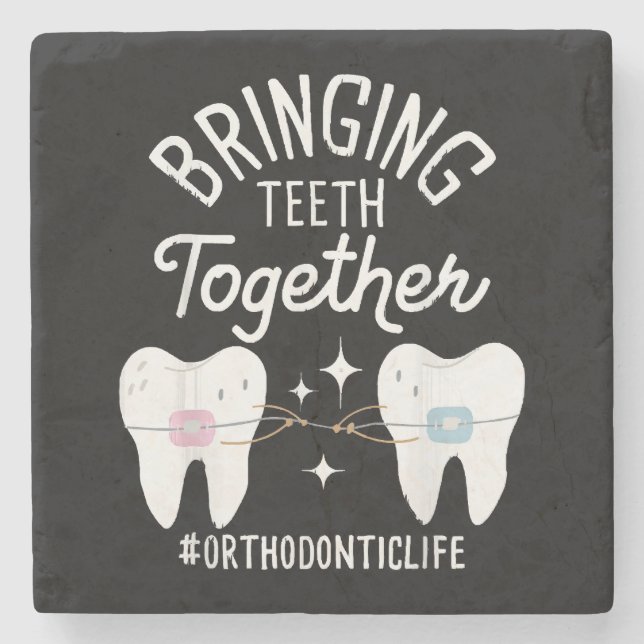 Bringing Teeth Together - Orthodontist  Stone Coaster (Front)