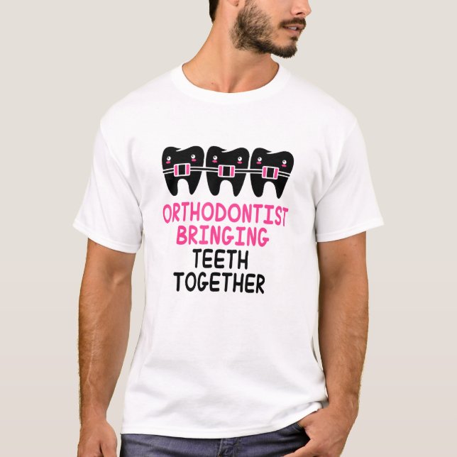 Bringing Teeth Together Orthodontist T-Shirt (Front)