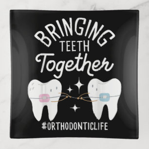 Bringing Teeth Together - Orthodontist  Trinket Tray