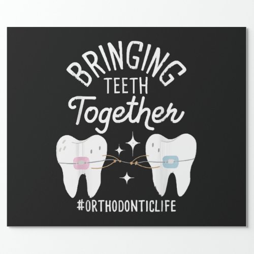 Bringing Teeth Together _ Orthodontist  Wrapping Paper