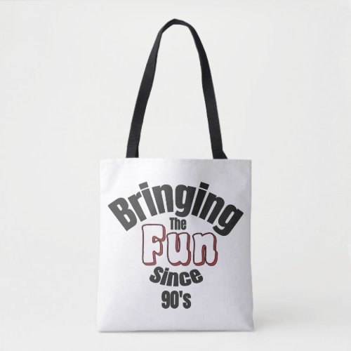 Bringing The Fun Since 90s Tote Bag