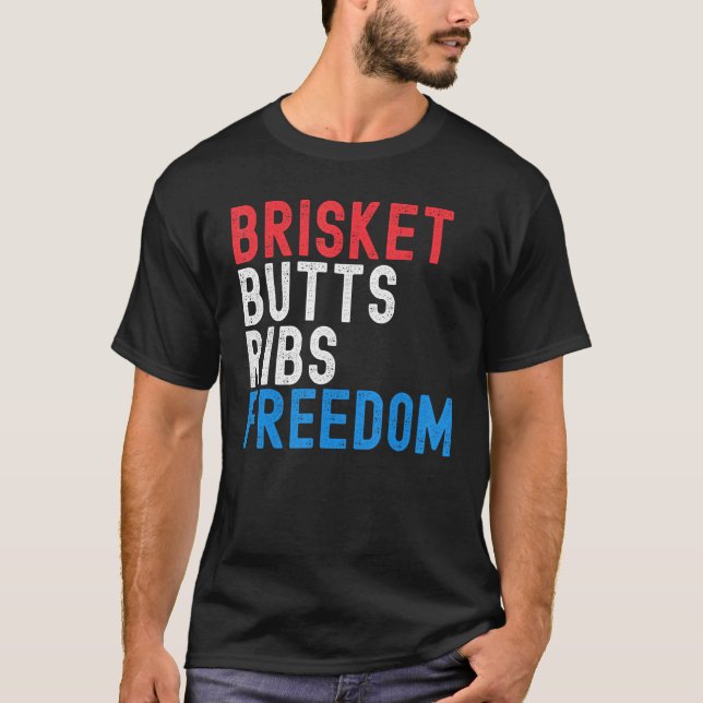 Brisket Butts Ribs Freedom Patriotic meat  4th of  T-Shirt (Front)