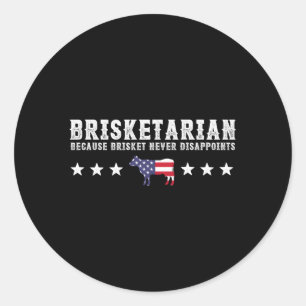 Brisketarian Because Brisket Never Disappoints Bbq Classic Round Sticker