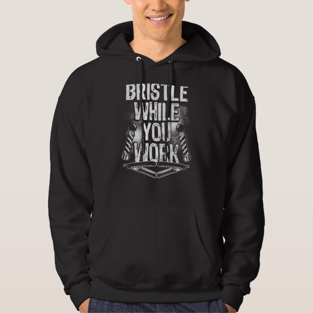 Bristle While You Work Backprint Barber Hoodie (Front)