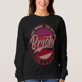Bristol the Lady of Myth the Legend Sweatshirt