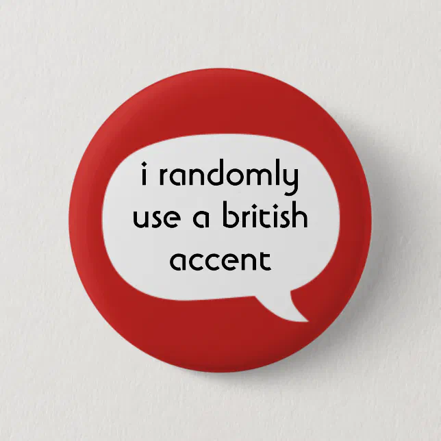 British accent button Zazzle
