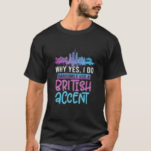 British Accent Londoner Englishman T-Shirt