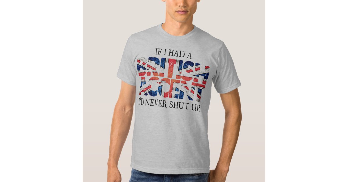 British Accent T-Shirt | Zazzle