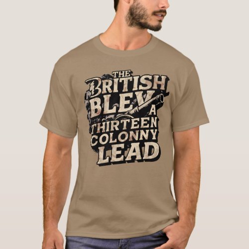 British Blew a Thirteen Colony Revolutionary Shirt