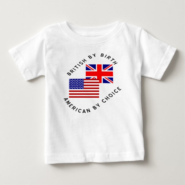 British By Birth American By Choice Baby T-Shirt (Front)