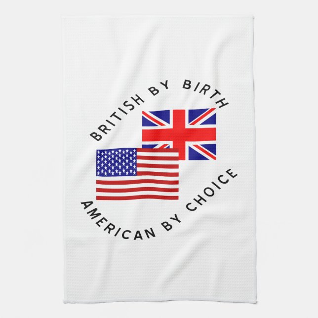 British by Birth American by Choice Black Text  Kitchen Towel (Vertical)