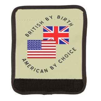 British by Birth American by Choice Black Text Luggage Handle Wrap