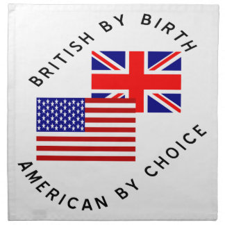 British by Birth American by Choice Black Text Napkin