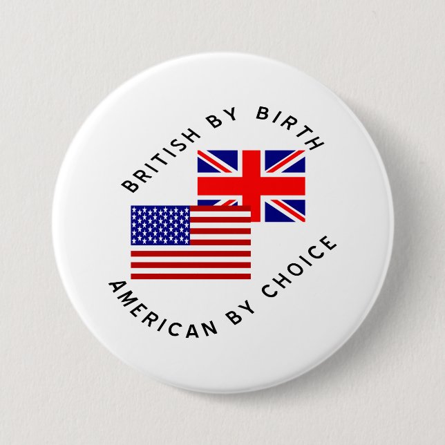 British By Birth American By Choice Button (Front)