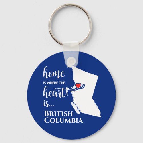 British Columbia Home is where the heart is Keychain
