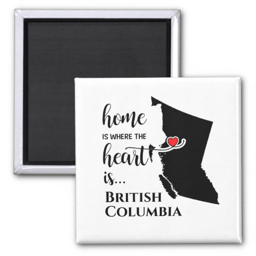 British Columbia Home is where the heart is Magnet
