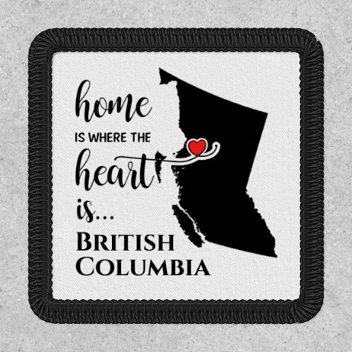 British Columbia Home is where the heart is Patch
