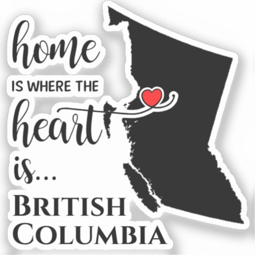 British Columbia Home is where the heart is Sticker