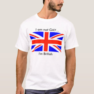british flag, I am not GAY..., I'm British T-Shirt